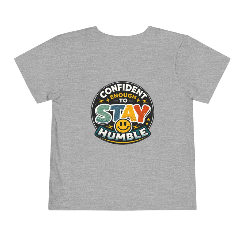 Toddler Tee — “Confident Enough to Stay Humble” Graphic Kids T‑Shirt